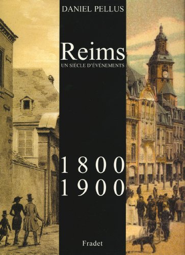 Beispielbild fr Reims 1800-1900 un Siecle d'Evnements zum Verkauf von medimops