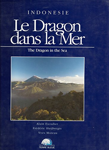 Beispielbild fr Le dragon dans la mer: Indon sie Escudier, Alain; Moreau, Yves and Huijbregts, Fr d ric zum Verkauf von LIVREAUTRESORSAS