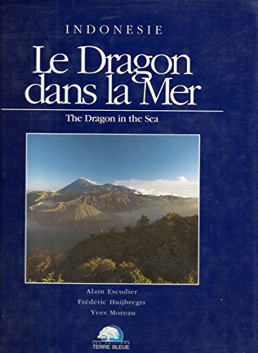 Stock image for Le dragon dans la mer: Indon sie Escudier, Alain; Moreau, Yves and Huijbregts, Fr d ric for sale by LIVREAUTRESORSAS