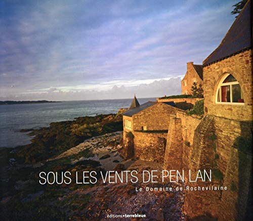 Stock image for Sous les Vents de Pen Lan : Le Domaine de Rochevilaine for sale by medimops