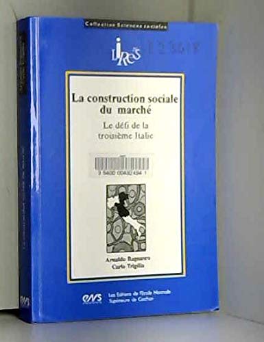 Stock image for La Construction Sociale Du March, Le Dfi De La Troisime Italie for sale by RECYCLIVRE