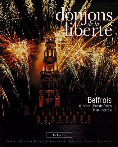 Stock image for Les donjons de la libert: Beffrois du Nord-Pas de Calais et de Picardie for sale by Ammareal