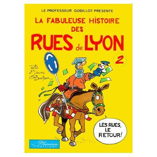 Imagen de archivo de LE PROFESSEUR GODILLOT PRESENTE LA FABULEUSE HISTOIRE DES RUES DE LYON. Tome 2 a la venta por medimops