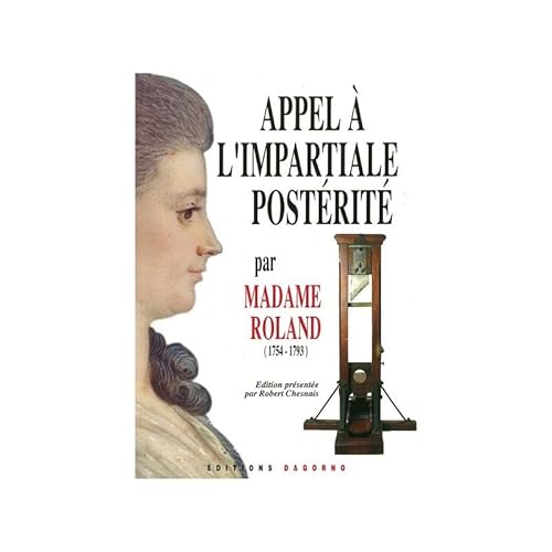 APPEL A L'IMPARTIALE POSTERITE 1754-1793