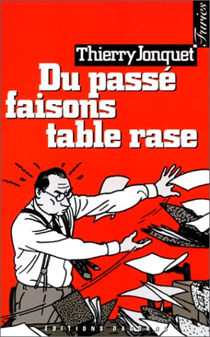 Beispielbild fr Du pass faisons table rase Jonquet, Thierry zum Verkauf von JLG_livres anciens et modernes