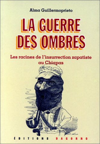 Stock image for La guerre des ombres : Les racines de l'insurrection zapatiste au Chiapas for sale by Ammareal