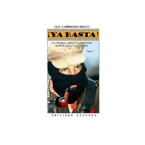 Stock image for Ya Basta !. Vol. 1. Les Insurgs Zapatistes Racontent Un An De Rvolte Au Chiapas for sale by RECYCLIVRE