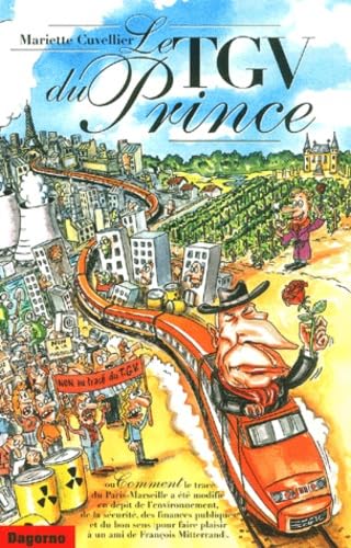 Beispielbild fr Le tgv du prince. ou comment le trace du tgv paris-marseille a ete modifie en depit du bon sens zum Verkauf von Ammareal