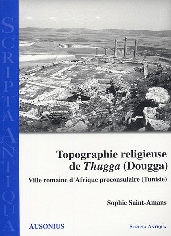 Topographie religieuse de Thugga, Dougga : ville romaine d'Afrique proconsulaire, Tunisie