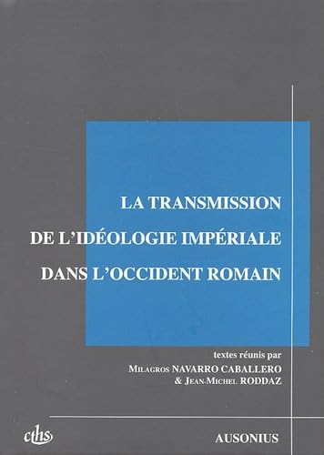 9782910023768: Transmission de l'ideologie imperiale dans l'occident romain