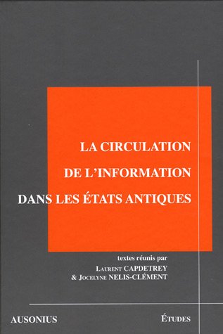 Stock image for La circulation de l'information dans les Etats antiques. for sale by Mouvements d'Ides - Julien Baudoin