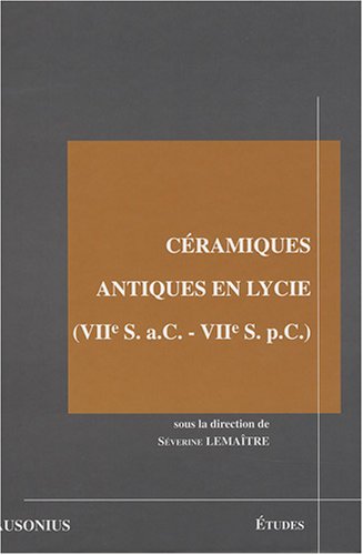 Stock image for Cramiques Antiques En Lycie (viie S. A.c.-viie S. P.c.) : Les Produits Et Les Marchs : Actes De La for sale by RECYCLIVRE