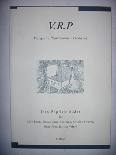 Beispielbild fr VRP , Voyageur - Representant - Plasticien. Un concept de Jean-Baptiste Audat. zum Verkauf von Books+