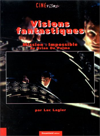 Imagen de archivo de Visions fantastiques : Mission impossible de Brian de Palma a la venta por Le Monde de Kamlia