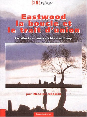 Imagen de archivo de Eastwood la boucle et le trait d'union - Le Western entre chien et loup a la venta por Librairie Le Nord