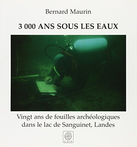 9782910030407: 3000 ans sous les eaux. 20 ans de fouilles archologiques dans le lac de Sanguinet