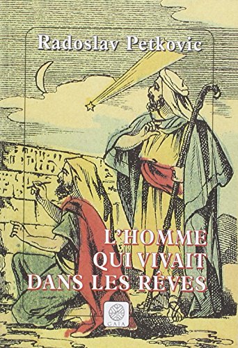 Stock image for L'Homme qui vivait dans les rêves [Paperback] Petkovic, Radoslav and Cappon, Alain for sale by LIVREAUTRESORSAS