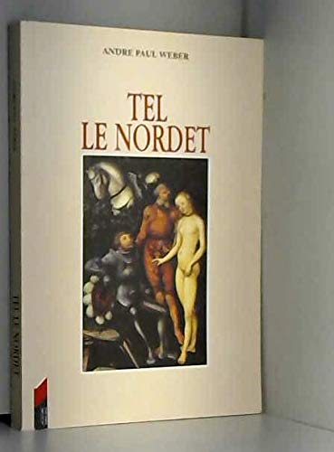 Stock image for Tel Le Nordet. Illustr par de nombreuses reproductions d'poque et notamment de Lucas Cranach le Vieux et d'Albrecht Drer. for sale by Ammareal