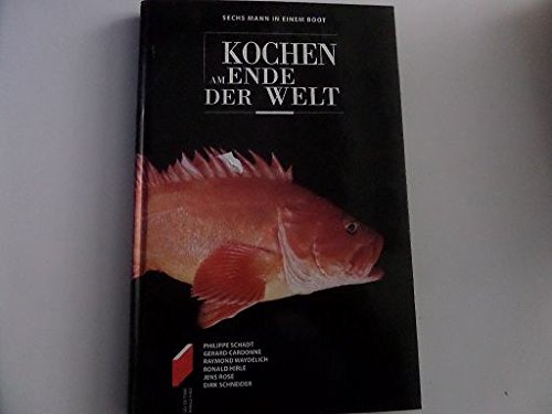 Stock image for Sechs Mann in Einem Boot. Kochen am Ende der Welt. for sale by Antiquariat Hans Hammerstein OHG