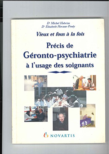 Stock image for Prcis de gronto-psychiatrie  l'usage des soignants : Vieux et fous  la fois for sale by BURISBOOKS