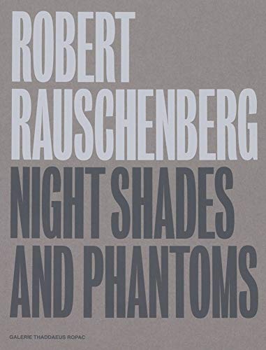 Stock image for Robert Rauschenberg: Night Shades and Phantoms for sale by Midtown Scholar Bookstore