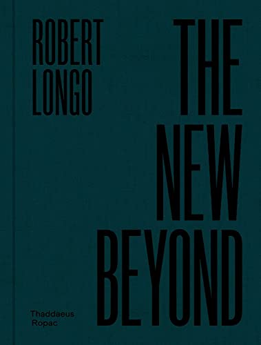 Stock image for Robert Longo: The New Beyond for sale by FITZ BOOKS AND WAFFLES