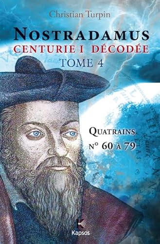 9782910056186: Dcodage de la 1re des dix centuries de Nostradamus: Tome 4, Quatrains N 60  79