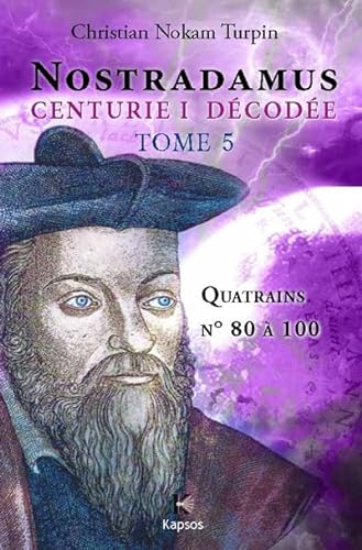 Beispielbild fr Nostradamus, "Centurie I" dcode: Quatrains n, 80  100 (Tome 5) zum Verkauf von Gallix