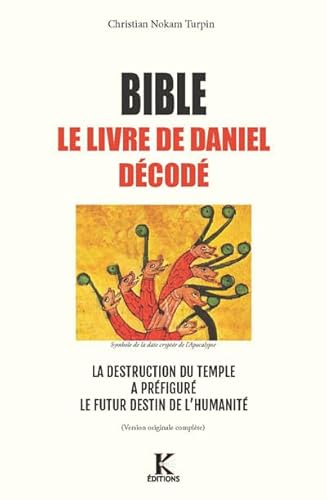 Beispielbild fr Bible, le livre de Daniel dcod - la destruction du temple, symbole cyclique prcurseur du destin apocalyptique de l'humanit zum Verkauf von Gallix