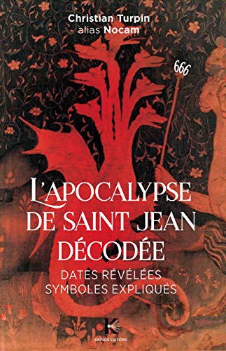 Beispielbild fr L'Apocalypse de saint Jean dcode - dates rvles, symboles expliqus zum Verkauf von Gallix