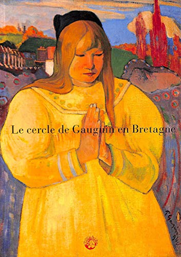 Le Cercle de Gauguin en Bretagne, 1894. Exposition 25 juin-26 septembre 1994, musée de Pont-Aven