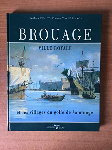 Stock image for Brouage: Ville Royale et les villages du golfe de Saintonge for sale by Quickhatch Books