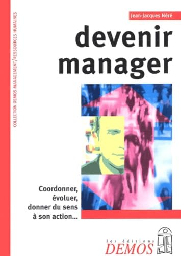 Beispielbild fr Devenir manager : Coordonner, voluer, donner du sens  son action. zum Verkauf von Ammareal