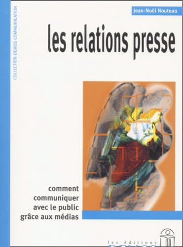 Beispielbild fr Les Relations presse : Comment communiquer avec le public grce aux mdias zum Verkauf von Ammareal