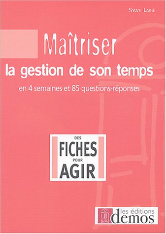 Stock image for Matriser La Gestion De Son Temps : En Quatre Semaines Et 85 Questions-rponses for sale by RECYCLIVRE