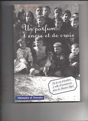 9782910159092: Un parfum d'encre et de craie : De la vie d'colire  celle d'institutrice dans les Hautes-Alpes (Mmoire et terroirs)