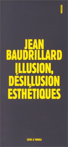 Illusion, deÌsillusion estheÌtiques (Morsure) (French Edition) (9782910170462) by Baudrillard, Jean