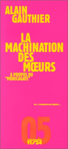 La machination des moeurs - Ã: propos du monicagate (9782910170813) by [???]