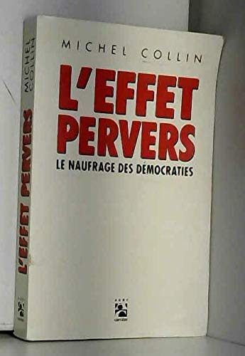 Stock image for L'effet pervers, le naufrage des dmocraties for sale by LibrairieLaLettre2