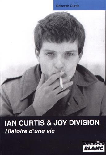 Imagen de archivo de Ian Curtis et Joy division : histoire d'une vie a la venta por Papier Mouvant