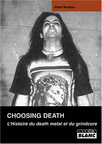 Beispielbild fr CHOOSING DEATH L'histoire du death metal et du grindcore zum Verkauf von medimops