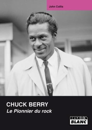 Imagen de archivo de CHUCK BERRY Le pionner du rock a la venta por ThriftBooks-Dallas