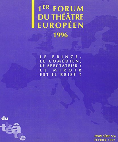 9782910203191: Du theatre-6 (hors serie), fevrier 1997 - premier forum du theatre europeen 1996: LE PRINCE, LE COMEDIEN, LE SPECTATEUR : LE MIROIR EST-IL BRISE