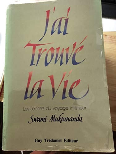 J'ai trouvÃ© la vie (French Edition) (9782910208318) by Muktananda