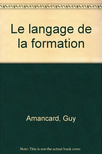 Beispielbild fr Le langage de la formation zum Verkauf von Ammareal