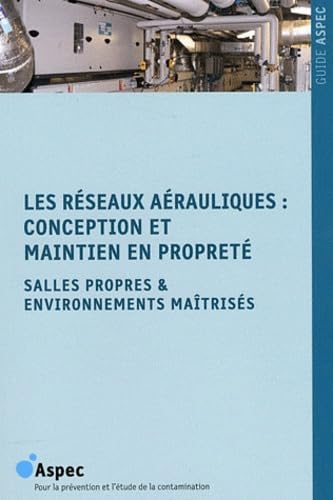 9782910218164: Les rseaux arauliques : conception et maintien en propret: Salles propres & environnements matriss