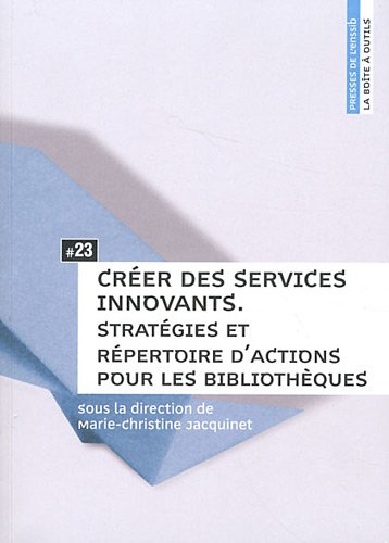 Beispielbild fr Crer des services innovants : Stratgies et rpertoire d'actions pour les bibliothques zum Verkauf von Ammareal