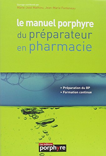 Stock image for Le Manuel Porphyre Du Prparateur En Pharmacie : Prparation Du Bp, Formation Continue for sale by RECYCLIVRE