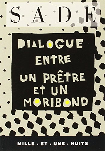 Stock image for Dialogue entre un pr?tre et un moribond - D.A.F. Marquis De Sade for sale by Book Hmisphres