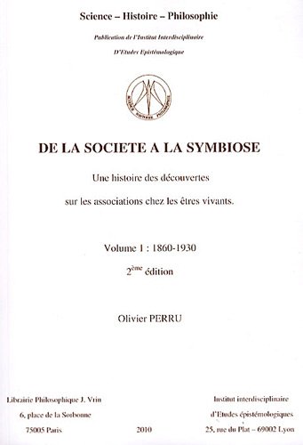 9782910245283: de la Societe a la Symbiose: Une Histoire Des Decouvertes Sur Les Associations Chez Les Etres Vivants Volume I: 1860-1930 (Science - Histoire - Philosophie)